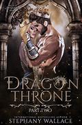 Dragon Throne Part Two, Rise of the Dragon Master, Book 5 (Rise of the Dragon Master #5) by Stephany Wallace
