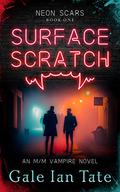 Surface Scratch (Neon Scars #1) by Gale Ian Tate