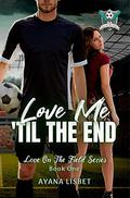 Love Me 'Til The End by Ayana Lisbet