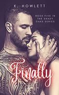 Finally (Friends to Lovers romance) (The Shady Oaks #5) by Karmellah Howlett