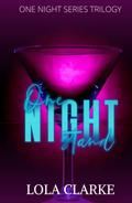 One Night Stand: Complete Trilogy (One Night Stand #1) by Lola Clarke