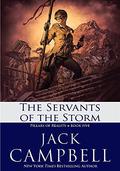 The Servants Of The Storm by Jack Campbell