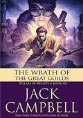 The Wrath of the Great Guilds by Jack Campbell
