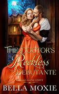 The Doctor's Reckless Debutante (Rogues Gone Dirty #5) by Bella Moxie
