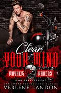Clear Your Mind: Iron Travelers MC by Verlene Landon
