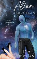 Alien Abduction: SciFi Erotica by Eva DeMoan