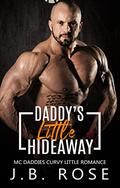 Daddy's Little Hideaway: An Age Play, DDlg, Instalove, Standalone, Romance (Mc Daddies Curvy Little #8) by J.B. Rose
