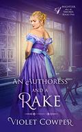 An Authoress and a Rake (Mightier Than the Sword #1) by Violet Cowper