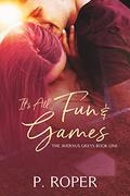 It's All Fun & Games (Avernus Greys #1) by P. Roper