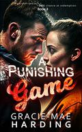 A Punishing Game: Two broken hearts, one chance at redemption by Gracie-Mae Harding