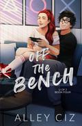 Off The Bench: Illustrated Special Edition by Alley Ciz