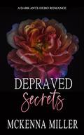 Depraved Secrets (Depraved Love #2) by McKenna Miller