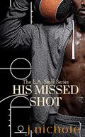 His Missed Shot: A Sports Romance (The L.A. Stars #2) by J. Nichole