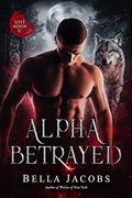 Alpha Betrayed (Lost Moon University #1) by Bella Jacobs