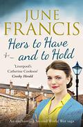 Hers to Have and to Hold: An enchanting Second World War saga by June Francis
