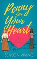 Penny for Your Heart (Romance in the City #1) by Season Vining
