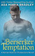 Berserker Temptation (Viking Warriors/Norse Warrior Protectors #2) by Asa Maria Bradley