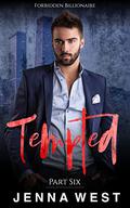 Tempted Part Six (Forbidden Billionaire #6) by Jenna West