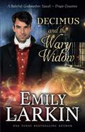 Decimus and the Wary Widow (Pryor Cousins #2) by Emily Larkin