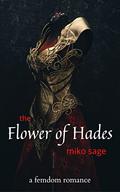 The Flower of Hades: Female Led Mythology by Miko Sage