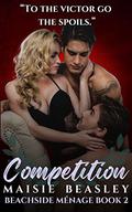 Competition (Beachside Menage #2) by Maisie Beasley