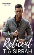Reticent (Surrender #3) by Tia Sirrah