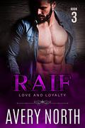 Raif - Book 3 (Love and Loyalty #9) by Avery North
