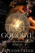 The Last Goodbye (The Lost Archangels #8) by Tatenda Creed