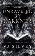 Unraveled by Darkness (Between Ruin and Salvation #2) by V.J. Silvey