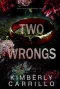 Two Wrongs by Kimberly Carrillo