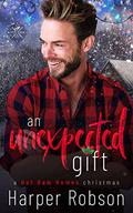 An Unexpected Gift: A Hot Dam Homes Christmas (Hot Dam Homes #2.5) by Harper Robson