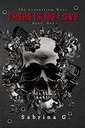 There Is No Love (The Consortium Wars #1) by Sabrina G.