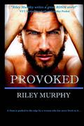 Provoked (Make Me #1) by Riley Murphy