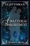 A Matter of Disagreement by E.E. Ottoman