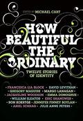 How Beautiful the Ordinary: Twelve Stories of Identity by Eric Shanower