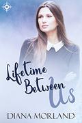 Lifetime Between Us by Diana Morland