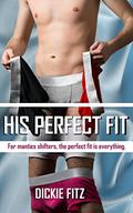 His Perfect Fit: A Short Harem Man Panties Shifter Story (Strangest Shifters #1) by Dickie Fitz