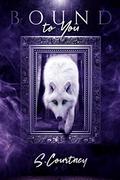 Bound to You (The Bound #1) by S. Courtney