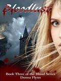 Bloodlust: Bloodlust (The Blood #3) by Donna Flynn