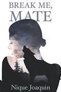 Break Me, Mate by Nique Joaquin