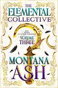 The Elemental Collective: Volume Three: An Elemental Paladins Spin-off Series by Montana Ash