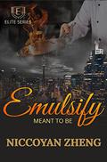Emulsify: Meant To Be (Elite #2) by Niccoyan Zheng