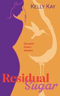 Residual Sugar: Close Proximity, Reverse Grumpy Sunshine, Marriage of Convenience: A Gelbert Family Winery Standalone (Five Families Vineyard Romances #7) by Kelly Kay