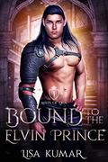 Bound to the Elvin Prince (Mists of Eria #1) by Lisa Kumar