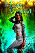 Mage Crafted (Year 1 - The Nightshade Guild: The Elven Princess #5) by Cherron Riser