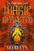 Magic Reflected (Year 2 - The Nightshade Guild: Magic Undone #9) by Sheri Lyn