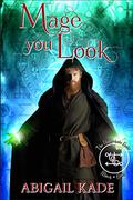 Mage you Look (Year 1 - The Nightshade Guild: The Elven Princess #3) by Abigail Kade