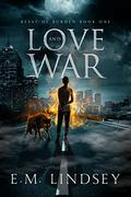Love and War by Ariel Millar, E.M. Lindsey
