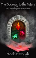 The Doorway to the Future (The Genie Whisperer: A Clean Reverse Harem Romance #5) by Nicole Eatough