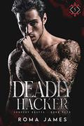 Deadly Hacker (Sokolov Bratva #4) by Roma James
